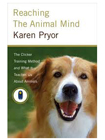 Reaching the Animal Mind Karen Pryor